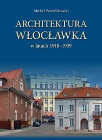 ARCHITEKTURA WŁOCŁAWKA W LATACH 1918-1939