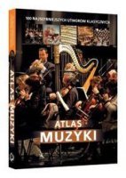 ATLAS MUZYKI. 100 najsłynniejszych utworów klasycznych