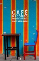 CAFE MACONDO Reportaże z Kolumbii