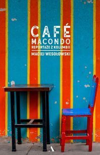 CAFE MACONDO Reportaże z Kolumbii