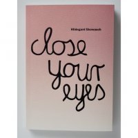 CLOSE YOUR EYES. Hildegard Skowasch. Katalog wystawy