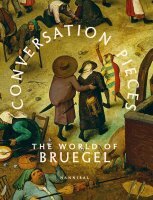 CONVERSATION PIECES. The World of Bruegel