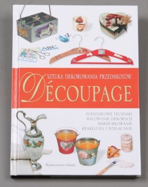 Decoupage: sztuka dekorowania przedmiotów (outlet)