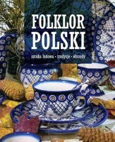 FOLKLOR POLSKI Sztuka ludowa, tradycje, obrzędy