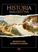 HISTORIA MALARSTWA. Od prehistorii do współczesności
