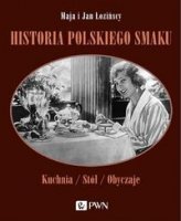 HISTORIA POLSKIEGO SMAKU Kuchnia / Stół / Obyczaje