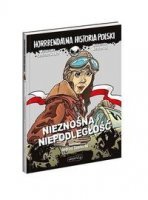 HORRRENDALNA HISTORIA POLSKI Nieznośna niepodległość