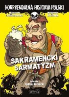 HORRRENDALNA HISTORIA POLSKI Sakramencki sarmatyzm