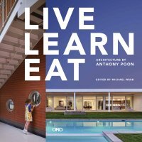 LIVE LEARN EAT. Architecture of Anthony Poon