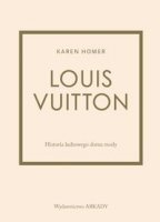 LOUIS VUITTON Historia kultowego domu mody