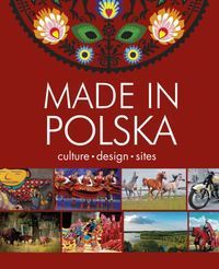 MADE IN POLSKA. Culture - design - places