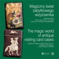MAGICZNY ŚWIAT ZABYTKOWEGO WIZYTOWNIKA /The magic world of antique visiting card cases