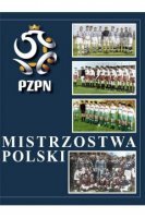 MISTRZOWSTWA POLSKI. Dzieje rozgrywek o najwyższy laur w polskim futbolu 1920-2020