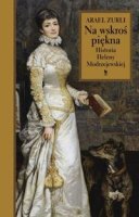 NA WSKROŚ PIĘKNA Historia Heleny Modrzejewskiej