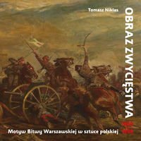 OBRAZ ZWYCIĘSTWA. Motyw Bitwy Warszawskiej w sztuce polskiej 1920-1939