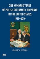 ONE HUNDRED YEARS OF POLISH DIPLOMATIC PRESENCE IN THE UNITED STATES: 1919-2019