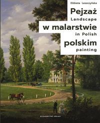 PEJZAŻ W MALARSTWIE POLSKIM. LANDSCAPE IN POLISH PAINTING