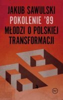 POKOLENIE '89. Młodzi o polskiej transformacji