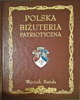 POLSKA BIŻUTERIA PATRIOTYCZNA I PAMIĄTKI HISTORYCZNE XIX I XX WIEKU