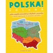 POLSKA! POLSKO-ANGIELSKI PRZEWODNIK PO ZABYTKACH I PRZYRODZIE / Poland! A Polish-English Guide to Monuments and Nature