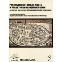 PRZESTRZENIE HISTORYCZNE MIASTA W PROJEKTOWANIU KONSERWATORSKIM. Historyczne mury miejskie w Żorach jako przedmiot opracowania