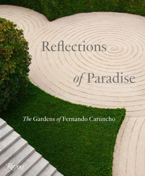 REFLECTIONS OF PARADISE. The Gardens of Fernando Caruncho