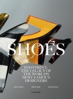 SHOES. Footprint: The Legacy of the World's Most Famous Designers