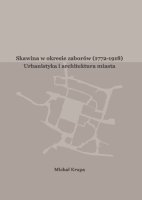 SKAWINA W OKRESIE ZABORÓW 1772-1918. Urbanistyka i architektura miasta