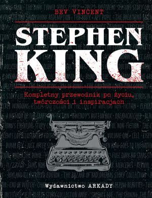 Stephen King Kompletny przewodnik po życiu, twórczości i inspiracjach