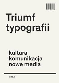 TRIUMF TYPOGRAFII. Kultura, komunikacja, nowe media