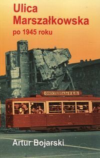 ULICA MARSZAŁKOWSKA PO 1945 ROKU