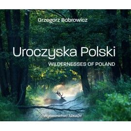 UROCZYSKA POLSKI. WILDERNESSES OF POLAND