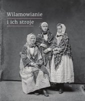 WILAMOWIANIE I ICH STROJE. Dokumentacja językowego i kulturowego dziedzictwa Wilamowic
